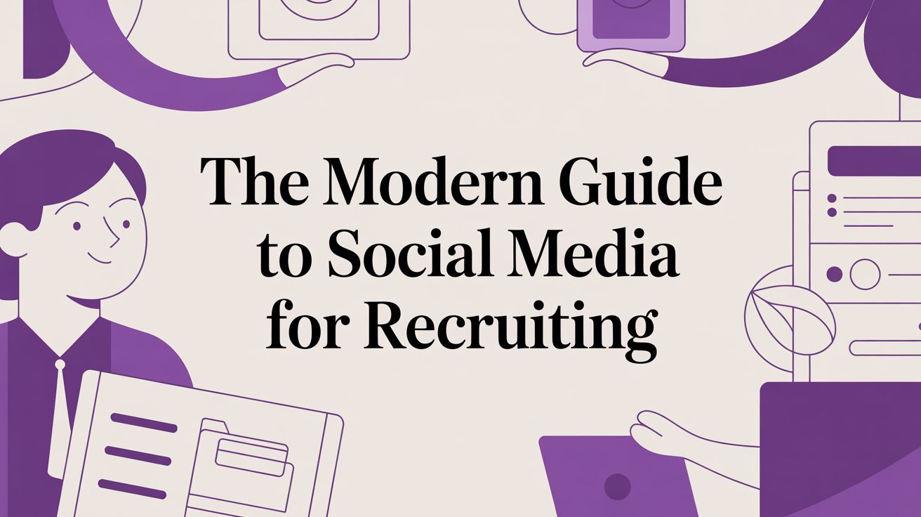 The Complete Guide to Social Media for Recruiting in 2026